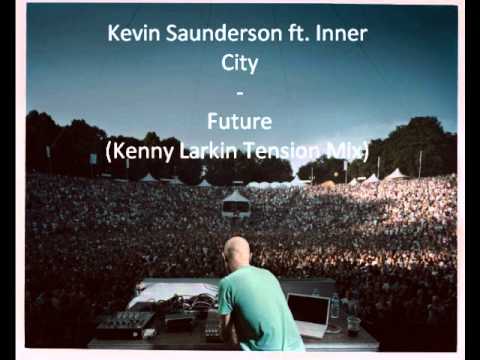 Kevin Saunderson ft  Inner City   Future Kenny Larkin Tension Mix