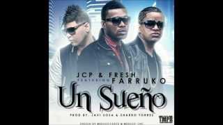 Un Sueño - JCP &amp; Fresh Ft. Farruko (Original)