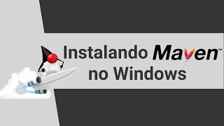 Java: Instalando e Configurando o Apache Maven no Windows