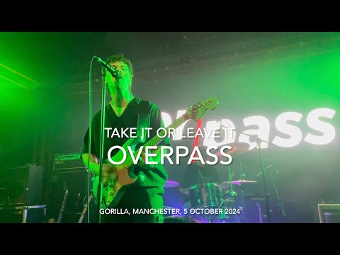 Overpass - Take It Or Leave It - Live 4k @ Gorilla, Manchester, 5 October 2024