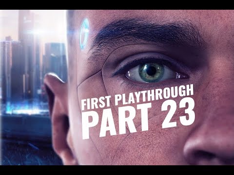 DETROIT - Become Human | Walkthrough/Gameplay - Part 23 | 1st Playthrough