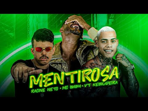 MC BABU, VT KEBRADEIRA, RACINE NETO - MENTIROSA