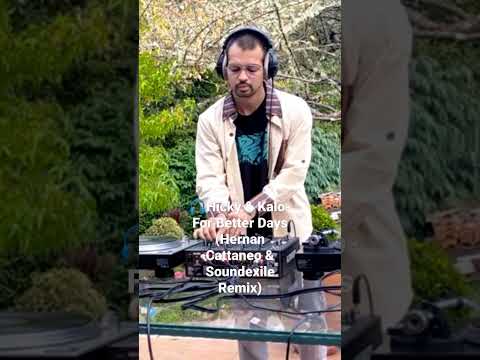 Hicky & Kalo- For Better Days (Hernan Cattaneo & Soundexile Remix)