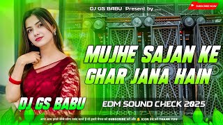 Download lagu Mujhe Sajan Ke Ghar Jana Hai | High Quality Sound Dj Hindi Song | Edm Remix | 2025 Hindi Song  mp3