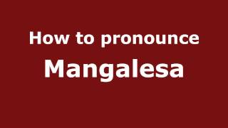 How to pronounce Mangalesa