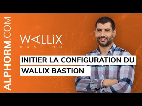 Comment initier la configuration du Wallix Bastion Vidéo Tuto