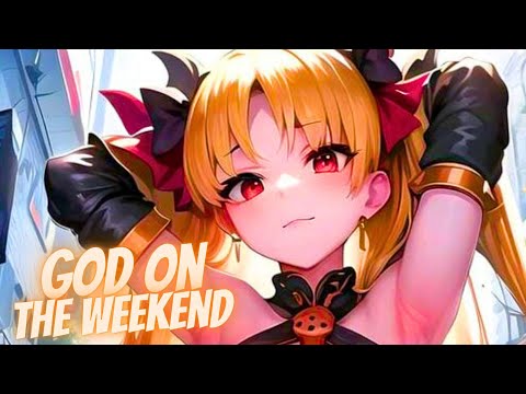 Nightcore - God On The Weekend