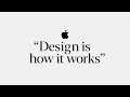 Design Is How It Works Apple