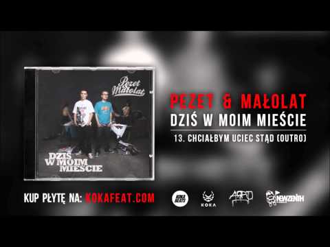 Pezet & Małolat - Chciałbym uciec stąd (outro)