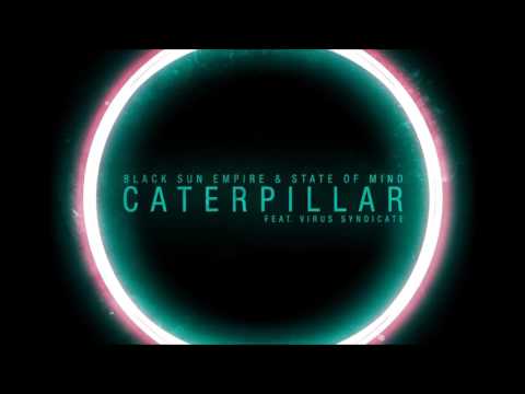 Black Sun Empire & State of Mind ft. Virus Syndicate - Caterpillar