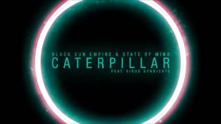 Black Sun Empire & State of Mind ft. Virus Syndicate - Caterpillar