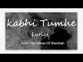 Kabhii Tumhhe –Lyrics | Shershaah | Sidharth–Kiara | Javed-Mohsin | Darshan Raval | Rashmi V