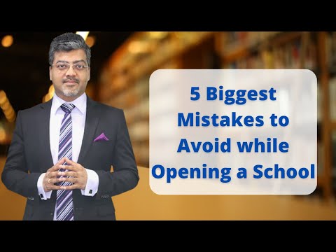 , title : '5 Biggest Mistakes to Avoid while Opening a School-Dont Start a School without watching  this video!'