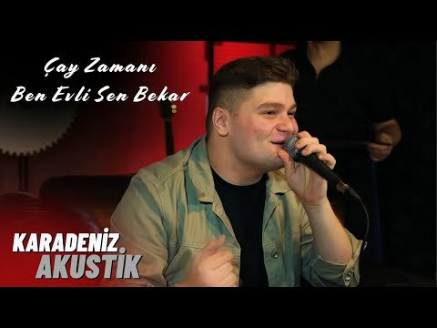 Efe Karagüzel - Çay Zamanı / Ben Evli Sen Bekar | Karadeniz Akustik