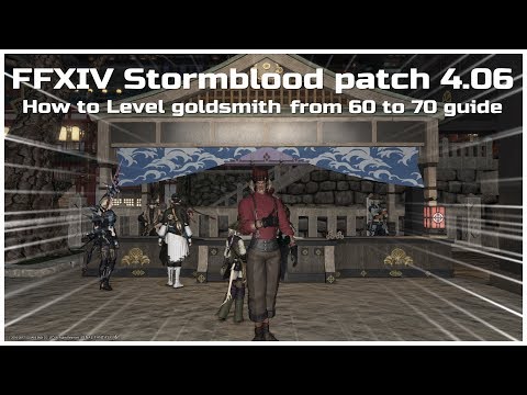 FFXIV Stormblood patch 4.06 How to Level goldsmith from 60 to 70 guide.