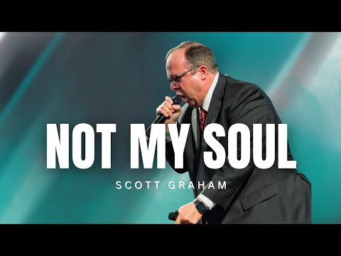 Scott Graham - NOT MY SOUL