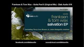 Franksen & Tom Wax - Gotta Feel It (Original Mix) - Dieb Audio 016