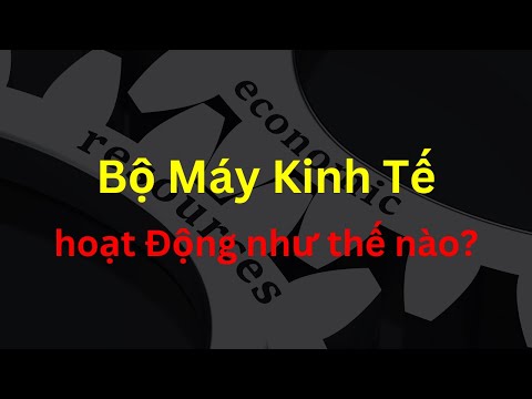 , title : 'Nền Kinh Tế Vận Hành Như Thế Nào? | Kinh tế vi mô | Kinh tế vĩ mô | Tri Thức Nhân Loại'