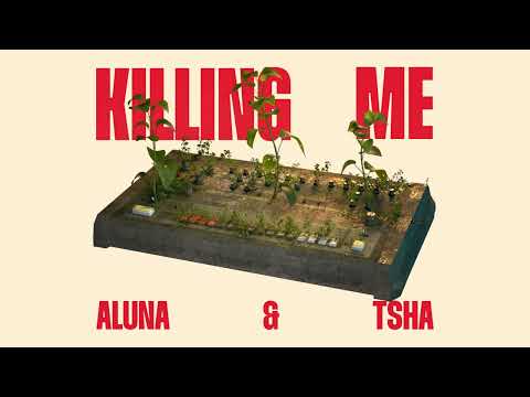 Aluna & TSHA - Killing Me (Official Full Stream)