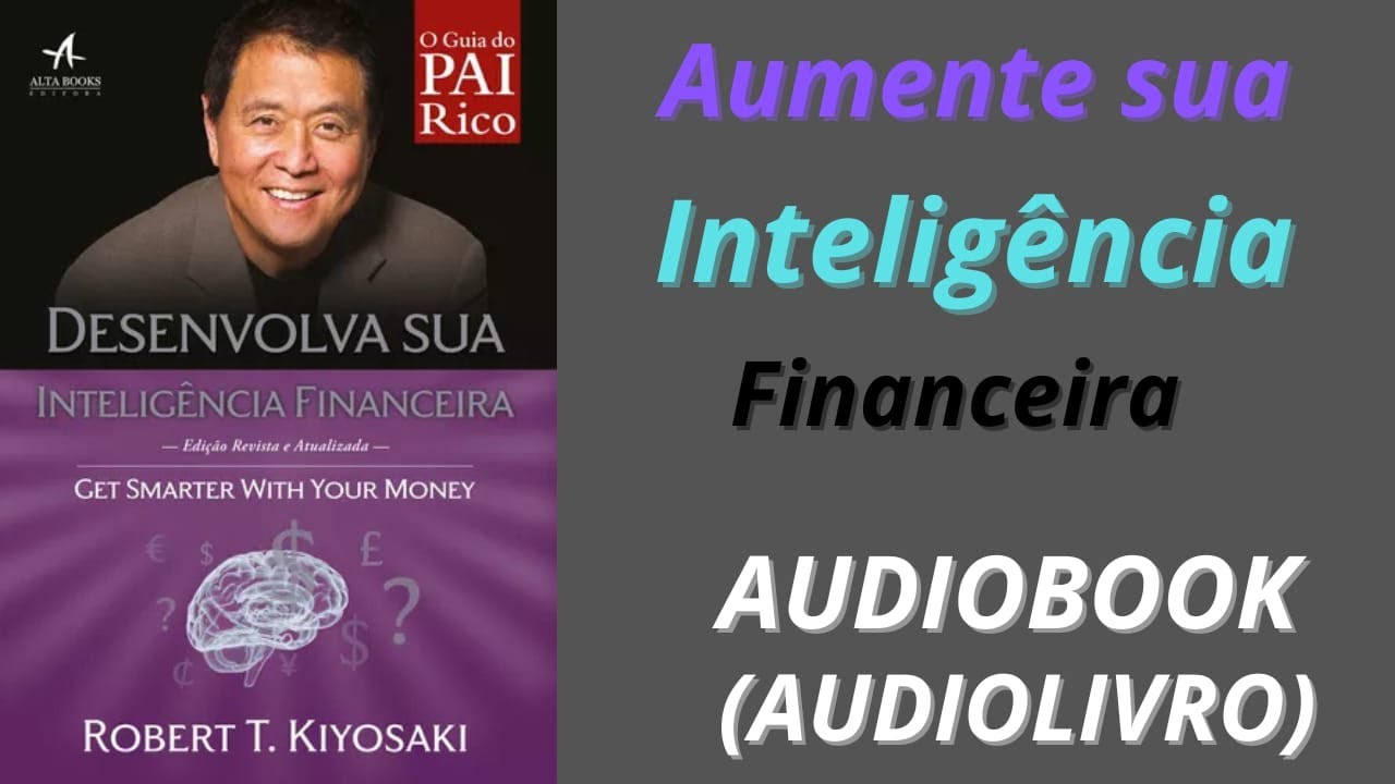Aumente sua inteligência financeira - Robert T. Kiyosaki | AUDIOBOOK