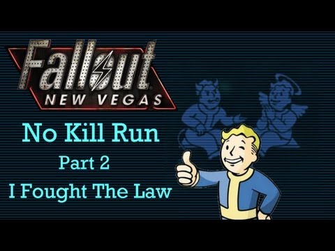 Fallout New Vegas: No Kill Run - Part 2 - I Fought The Law