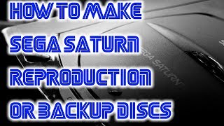 How To Make Sega Saturn Backups or Reproduction Discs