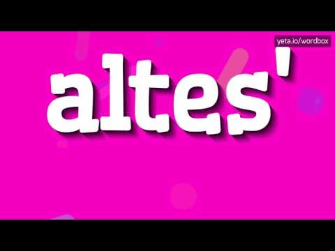 ALTES' - HOW TO PRONOUNCE IT!?