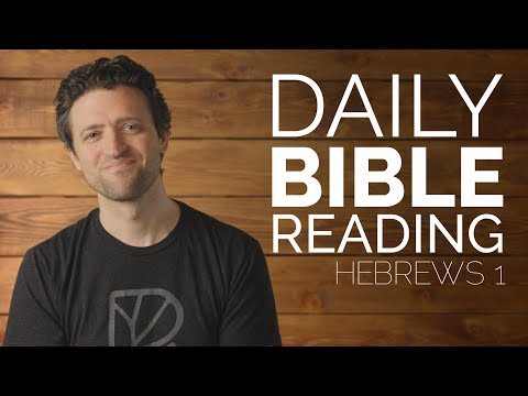 Daily Video Bible Reading - Hebrews 1 - 2/16/2018
