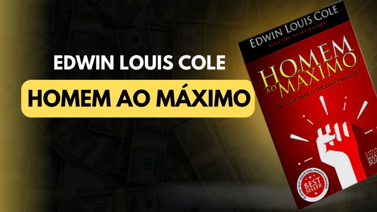 homem ao Máximo (Edwin Louis Cole) Cap. 05
