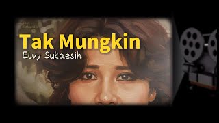 Download lagu Elvy Sukaesih - Tak Mungkin ( Lirik Video) mp3