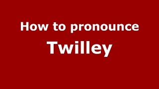 How to pronounce Twilley