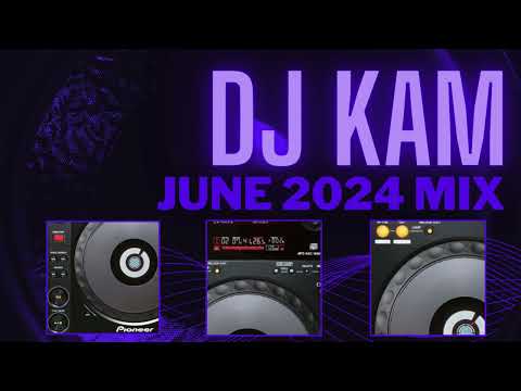 DJ KAM  - JUNE 2024