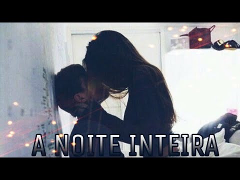 A Noite Inteira video
