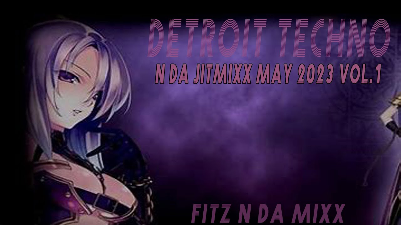 Detroit Techno N Da Jit Mixx May 2023 Vol  01