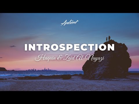 Haquin & Zaid Al-Nayazi - Introspection [cinematic piano ambient]