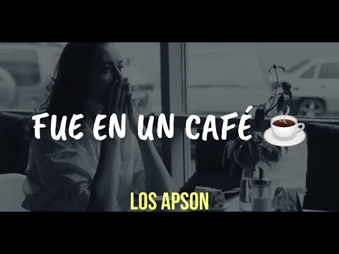Fue en un café (Letra) — Los Apson 🎵☕