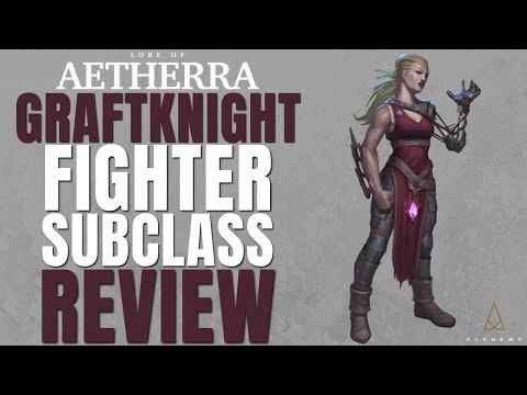 Graftknight Fighter Subclass Review (Lore of Aetherra) - D&D 5e Subclass Series