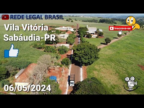 Vila Vitória Em Sabáudia - PR @REDE.LEGAL.BRASIL  06/05/2024
