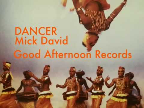 DANCER.Mick David.Good Afternoon Records.