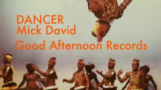 DANCER.Mick David.Good Afternoon Records.