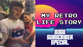My Retro Life Story (8000 Subscriber Special)