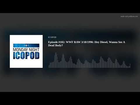 Episode #182: WWF RAW 3/18/1996: Hey Diesel, Wanna See A Dead Body?