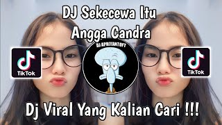 Download lagu DJ SEKECEWA ITU ANGGA CANDRA VIRAL TIK TOK TERBARU 2024 YANG KALIAN CARI ! mp3