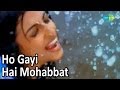 Ho Gayi Hai Mohabbat Bollywood Romantic Video Song Aslam