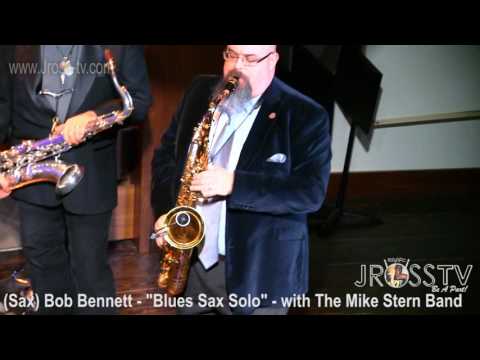 James Ross @ (Saxophonist) Bob Bennett - "Solo" - (Mike Stern Band) -  www.Jross-tv.com