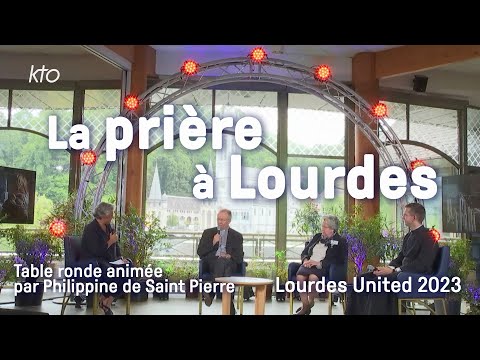 Lourdes United 2023 - Table ronde :  La prière à Lourdes
