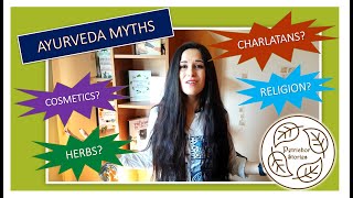 Ayurveda - Most Common Myths || Herbs, Yoga, Charlatans, Medicine or Religion?