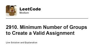 YouTube video '2910. Minimum Number of Groups to Create a Valid Assignment (Leetcode Medium)'