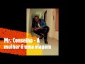 Mr Conselho A Mulher é Uma Viagem