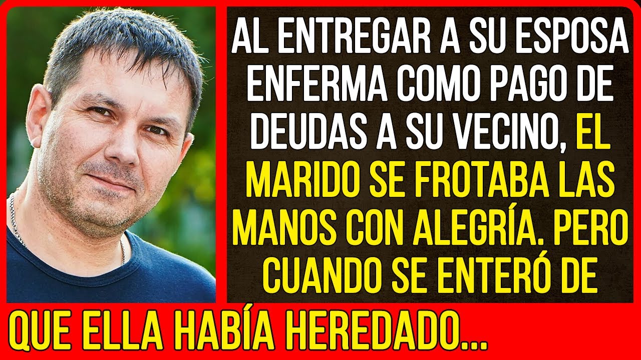 El esposo se alegró, pero cuando se enteró de lo que su esposa había heredado...
